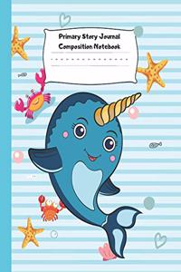 Primary Story Journal Composition Book: Blue Narwhal Gifts For Kids Dotted Midline Creative Picture Writing Practice Exercise Book Grade K-2 Early Childhood to Kindergarten