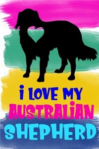 I Love My Australian Shepherd Notebook Journal