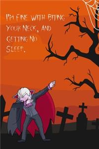 I'm Fine With Biting Your Neck And Getting No Sleep