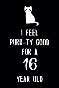 I Feel Purr-ty Good for a 16 year old