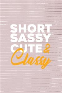 Short Sassy Cute & Classy