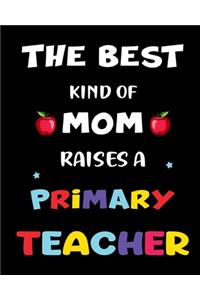 The best kind of mom raises a primary teacher