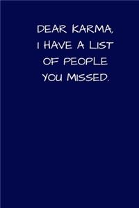 Dear Karma, I Have A List Of People You Missed
