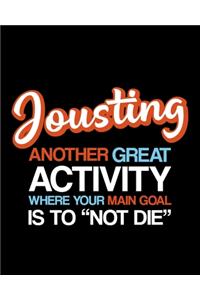 Jousting Another Great Activity Where Your Main Goal Is to 