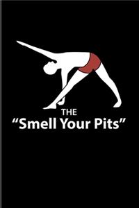 The "Smell Your Pits": Funny Yoga Poses 2020 Planner - Weekly & Monthly Pocket Calendar - 6x9 Softcover Organizer - For Funny Yoga Quotes & Yoga At Home Fans