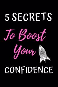 5 Secrets To Boost Your Confidence