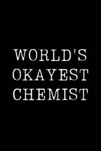 Worlds Okayest Chemist