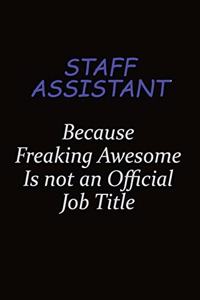 Staff Assistant Because Freaking Awesome Is Not An Official Job Title