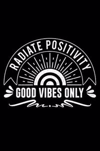 Radiate Positivity Good Vibes Only