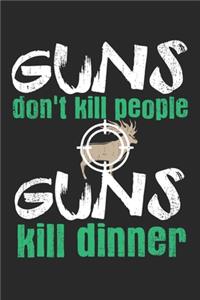 Guns Don't Kill People. Guns Kill Dinner