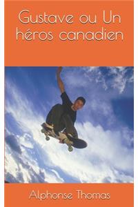 Gustave ou Un héros canadien