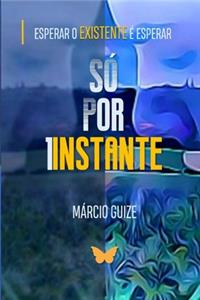Só Por Um Instante