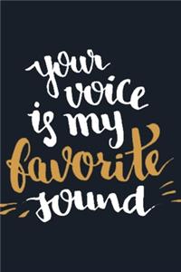 Your Voice Is My favorite Sound