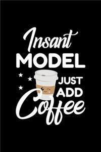 Insant Model Just Add Coffee