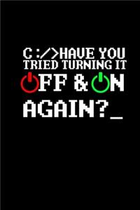 Have You Tried Turning It Off & On Again?