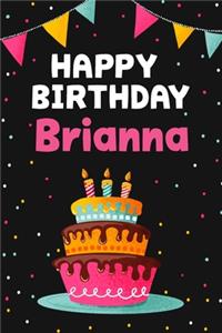 Happy Birthday Brianna: Cool Personalized First Name Notebook, 6x9 blank lined journal, 120 pages - an Appreciation Gift - Gift for Women/Girls, Unique Present, Birthday gi