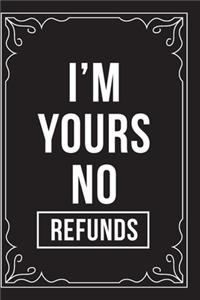 I'm Yours No Refunds