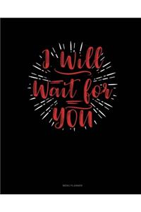 I Will Wait For You