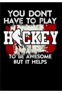 Canadian Hockey Player Game Statistics Tracker You Don't Have To Play Hockey To Be Awesome But It Helps
