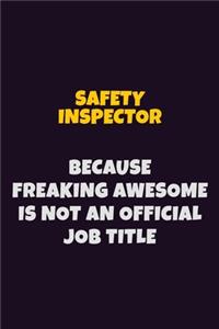 Safety Inspector, Because Freaking Awesome Is Not An Official Job Title