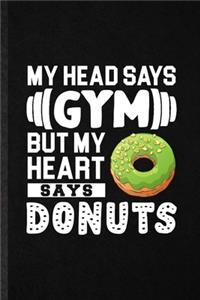My Head Says Gym but My Heart Says Donuts