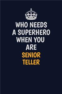 Who Needs A Superhero When You Are Senior Teller