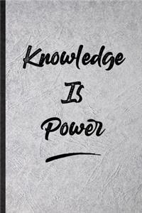 Knowledge Is Power