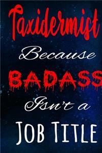 Taxidermist Because Badass Isn't a Job Title