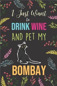 I Just Want To Drink Wine And Pet My Bombay