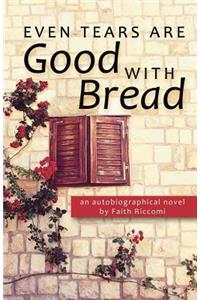 Even Tears Are Good with Bread