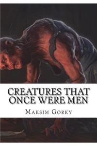 Creatures That Once Were Men