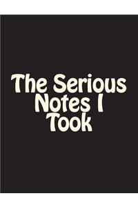 The Serious Notes I Took