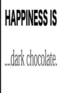Happiness Is Dark Chocolate