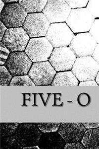 Five - O