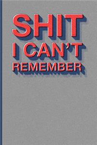 Shit I Can't Remember