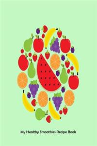 My Healthy Smoothies Recipe Book
