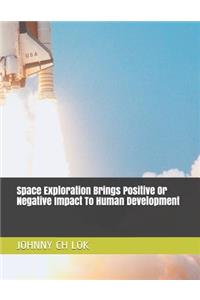 Space Exploration Brings Positive or Negative Impact to Human Development