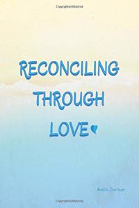 Reconciling Through Love