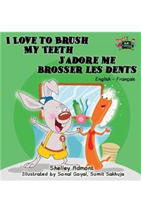 I Love to Brush My Teeth J'adore me brosser les dents