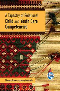 Tapestry of Relational Child and Youth Care Competencies
