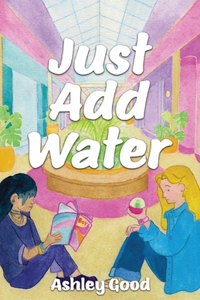 Just Add Water