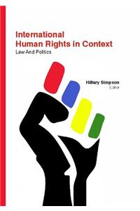 INTERNATIONAL HUMAN RIGHTS IN CONTEXT: LAW AND POLITICS