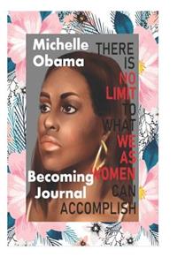 Michelle Obama Becoming Journal: Michelle Obama Inspiring Words in Journal