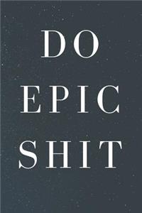 Do Epic Shit