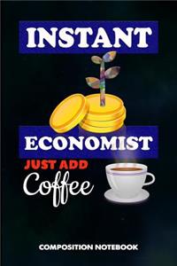 Instant Economist Just Add Coffee