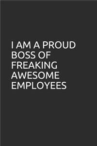 I Am a Proud Boss of Freaking Awesome Employees