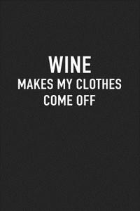 Wine Makes My Clothes Come Off