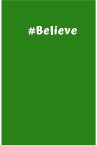 #Believe: Notebook. Intense Green Cover and White Letters. Composition and School Notebook, Lite Grey Lined Pages With Margin Book, Soft Cover, Medium Size 5.