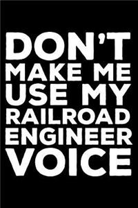 Don't Make Me Use My Railroad Engineer Voice