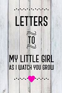 Letters to My Little Girl as I Watch You Grow Up
